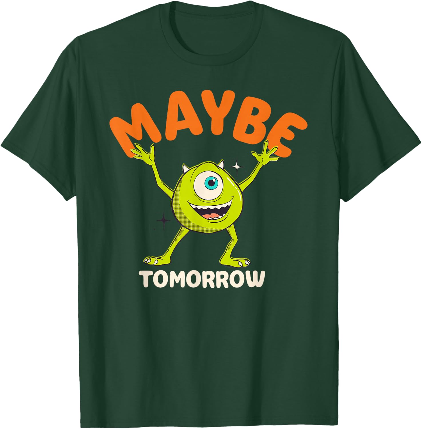 Disney PIXAR Mike Wazowski Maybe Tomorrow T-Shirt - T-Shirt | Forest