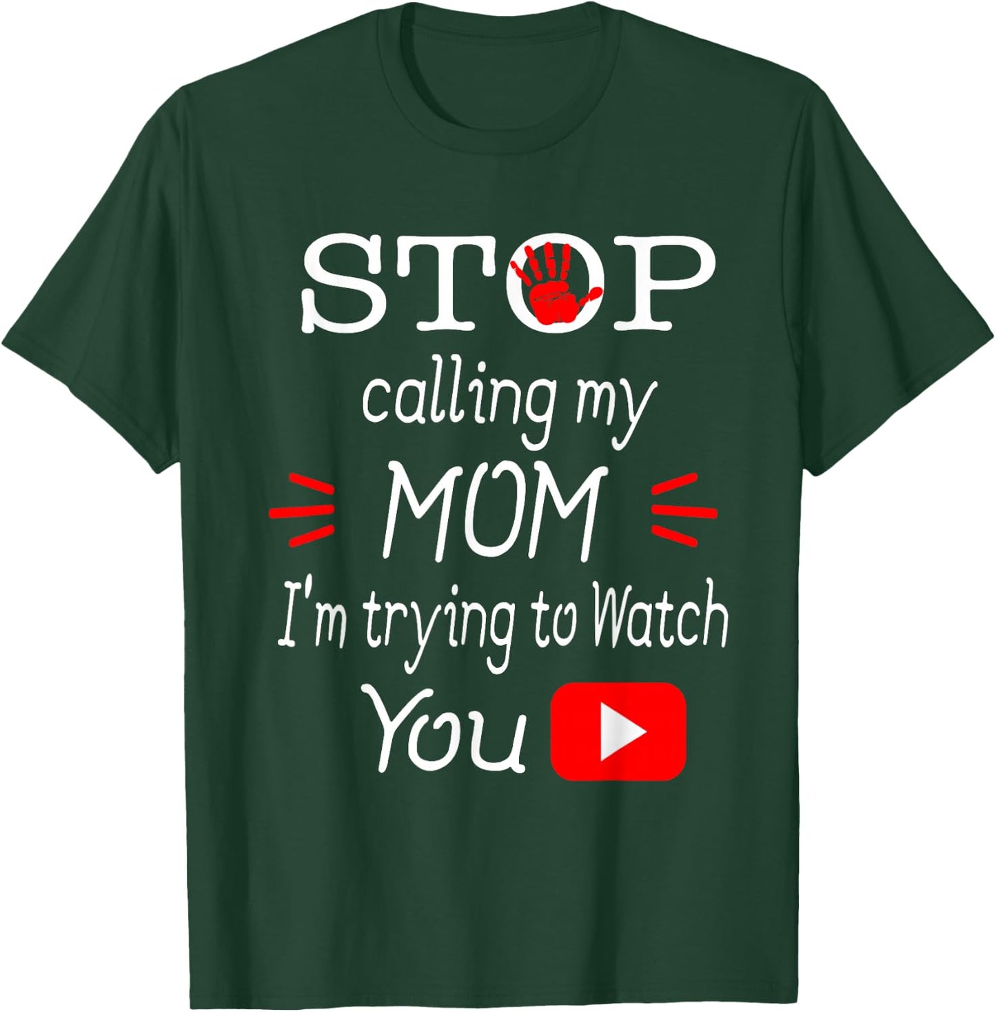 Stop Calling My Mom I'm Trying To Watch Tube Gift T-Shirt - T-Shirt | Forest