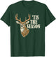 Tis The Season Deer Hunting Season Deer Hunter T-Shirt - T-Shirt | Forest
