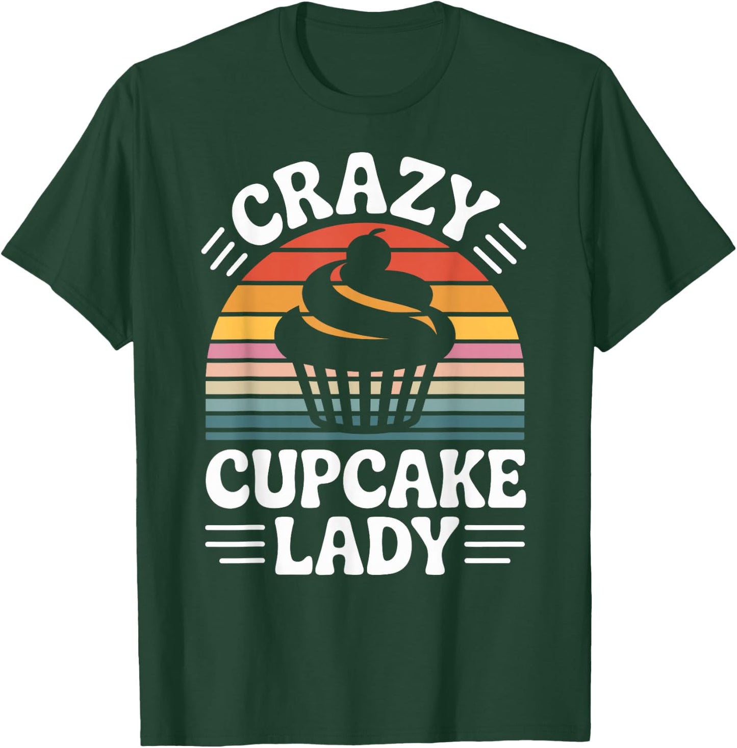 Crazy Cupcake Lady Funny Cupcake Lover Pastry Baker T-Shirt - T-Shirt | Forest