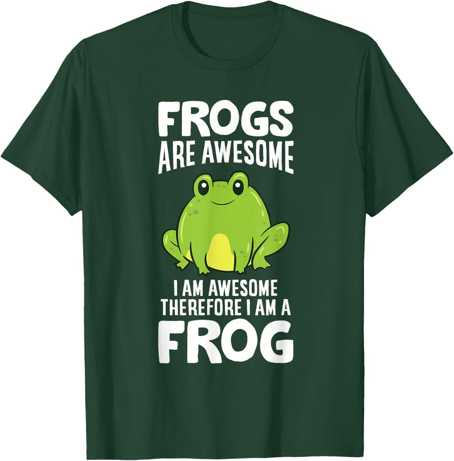 Frogs Are Awesome I Am Awesome Therefore I Am a Frog T-Shirt - T-Shirt | Forest