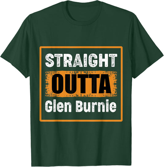 Straight Outta Glen Burnie Maryland USA Distressed Humor T-Shirt - T-Shirt | Forest