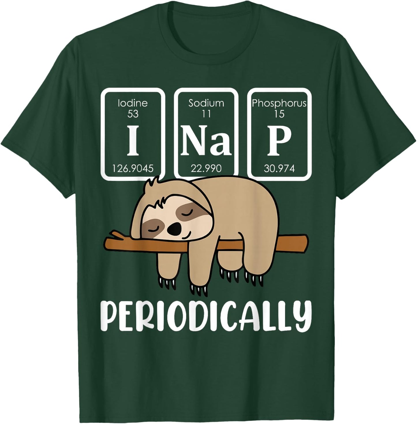 I Nap Periodically Science Sloth Periodic Table Elements T-Shirt - T-Shirt | Forest