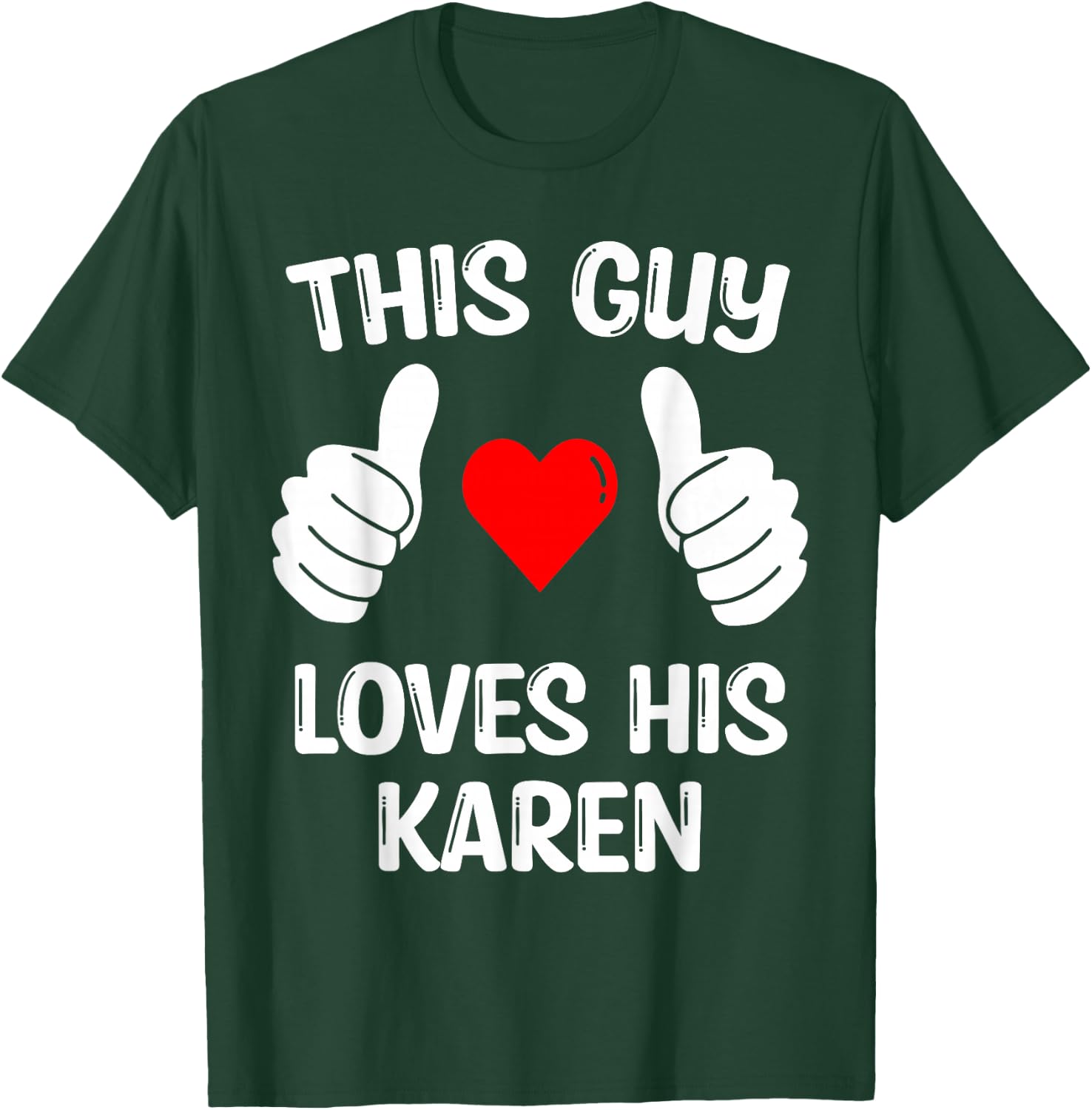 This Guy Loves His Karen Girlfriend Wife Valentine's Day T-Shirt - T-Shirt | Forest