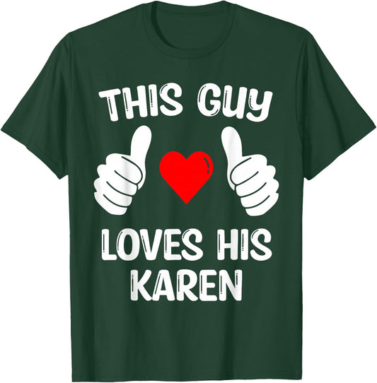 This Guy Loves His Karen Girlfriend Wife Valentine's Day T-Shirt - T-Shirt | Forest