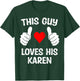This Guy Loves His Karen Girlfriend Wife Valentine's Day T-Shirt - T-Shirt | Forest