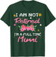 I'm Not Retired I'm a Full Time Mimi Retirement Funny T-Shirt - T-Shirt | Forest
