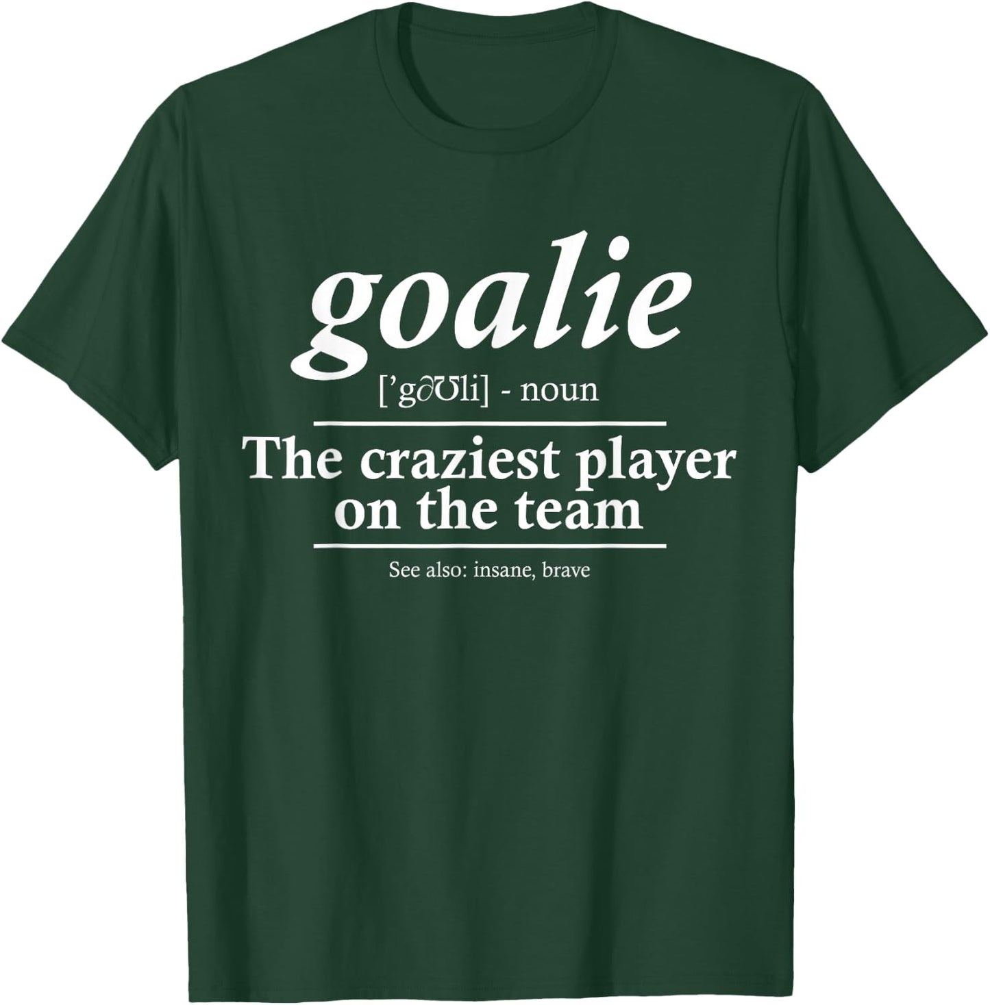 Goalie Gear Goalkeeper Definition Funny Soccer Hockey T-Shirt - T-Shirt | Forest