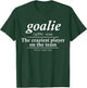 Goalie Gear Goalkeeper Definition Funny Soccer Hockey T-Shirt - T-Shirt | Forest