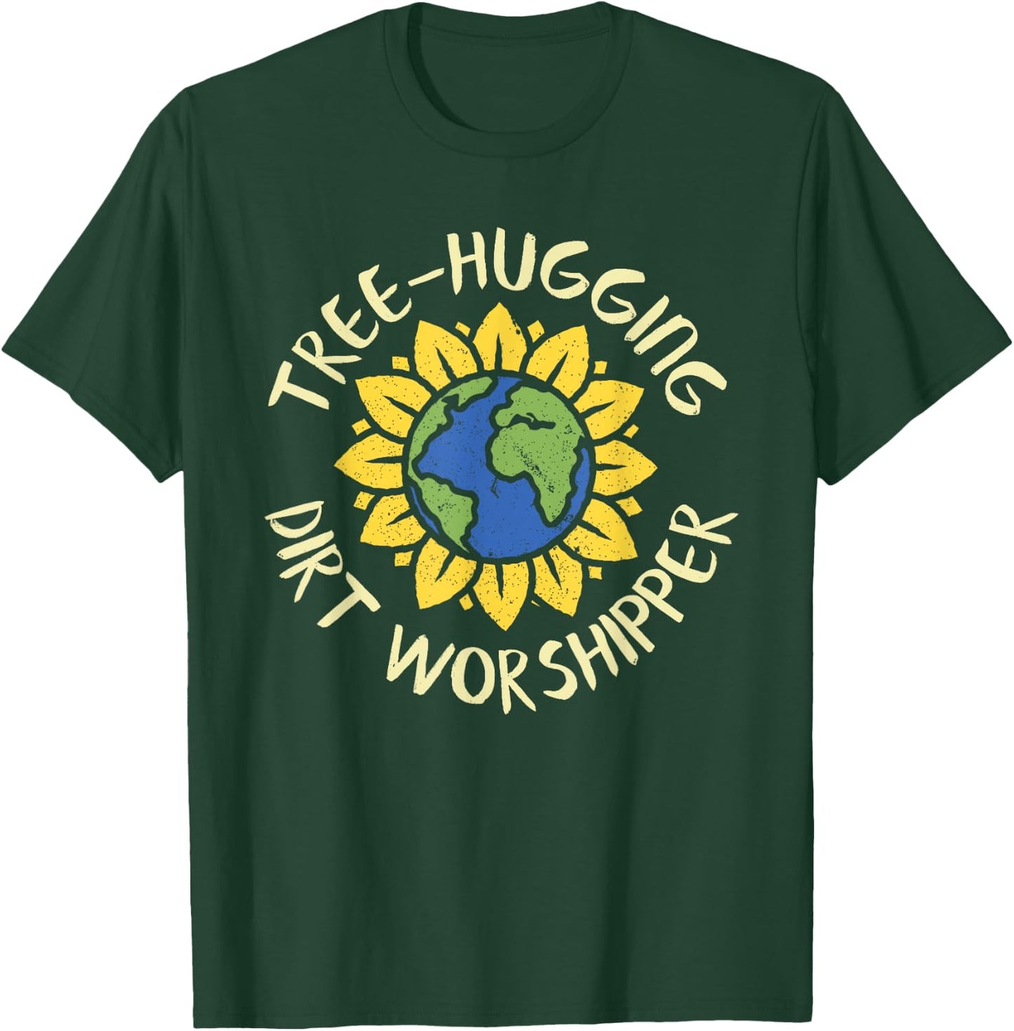 Tree Hugging Dirt Worshipper Shirt Earth Day Sunflower Gift T-Shirt - T-Shirt | Forest