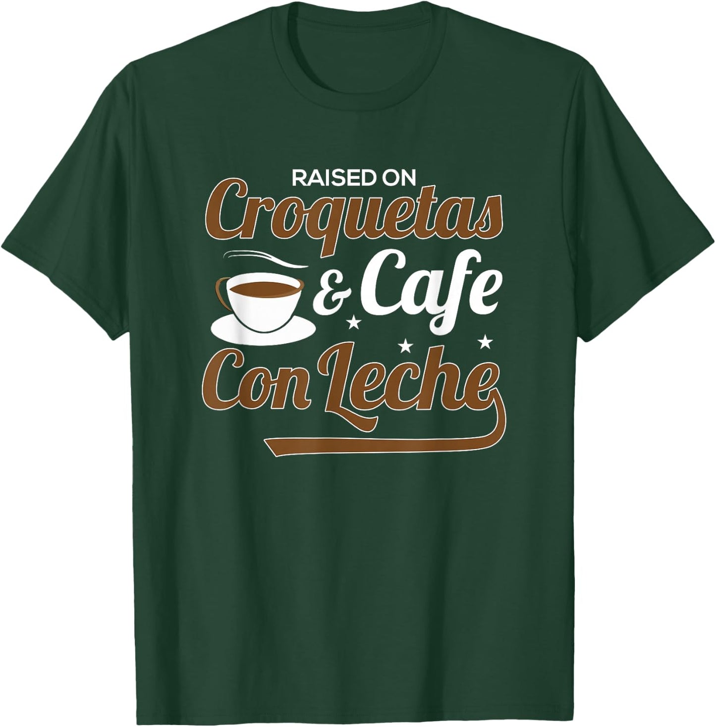 Raised On Croquetas And Cafe Con Leche T-Shirt - T-Shirt | Forest
