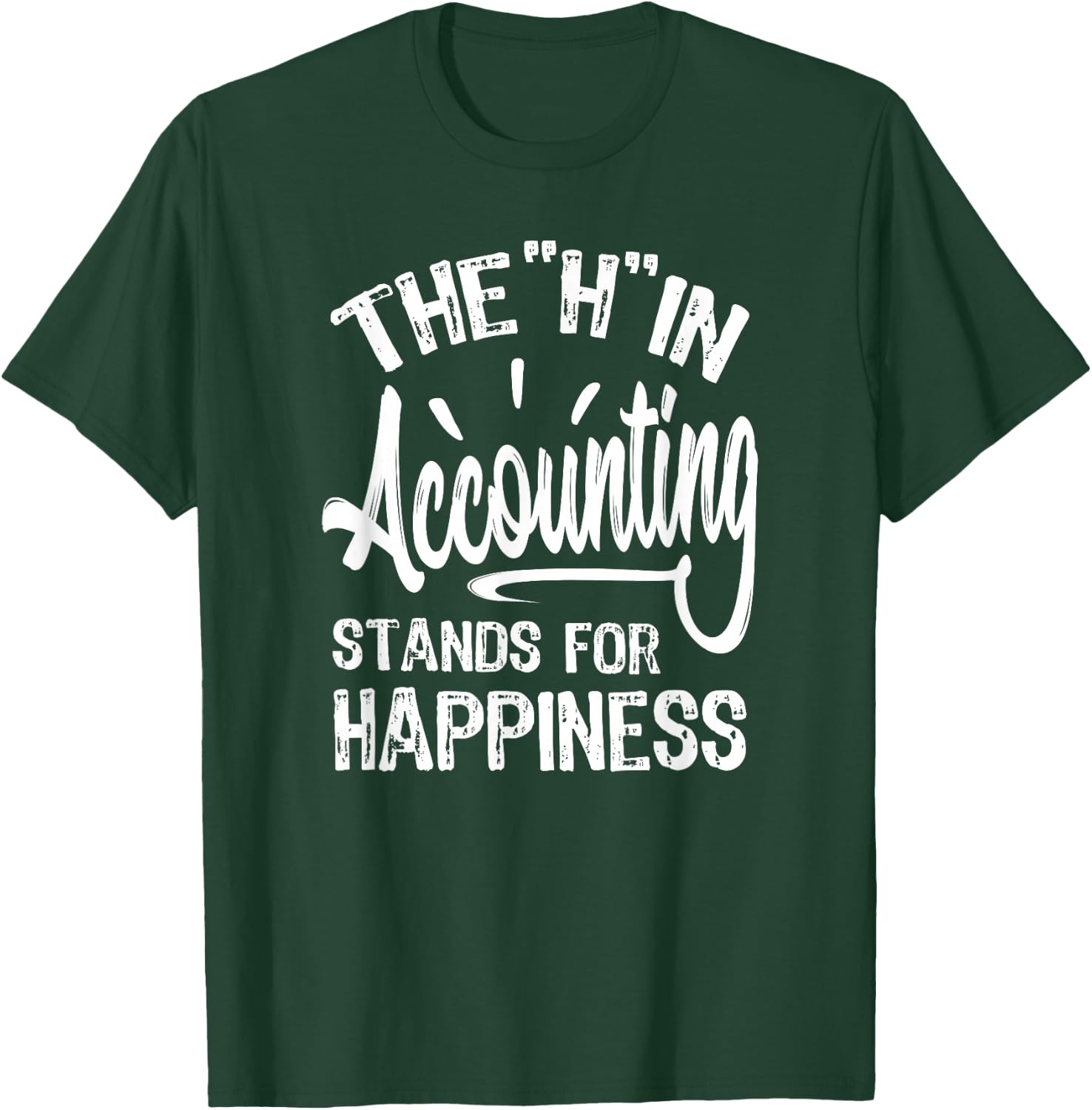 H In Accounting Stands For Happiness, Funny Accountant T-Shirt - T-Shirt | Forest