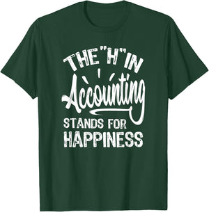 H In Accounting Stands For Happiness, Funny Accountant T-Shirt - T-Shirt | Forest