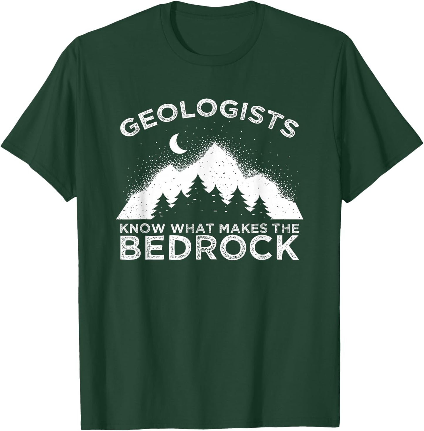 Geology Pun Geologists Know What Makes The Bedrock Rockhound T-Shirt - T-Shirt | Forest
