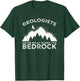 Geology Pun Geologists Know What Makes The Bedrock Rockhound T-Shirt - T-Shirt | Forest