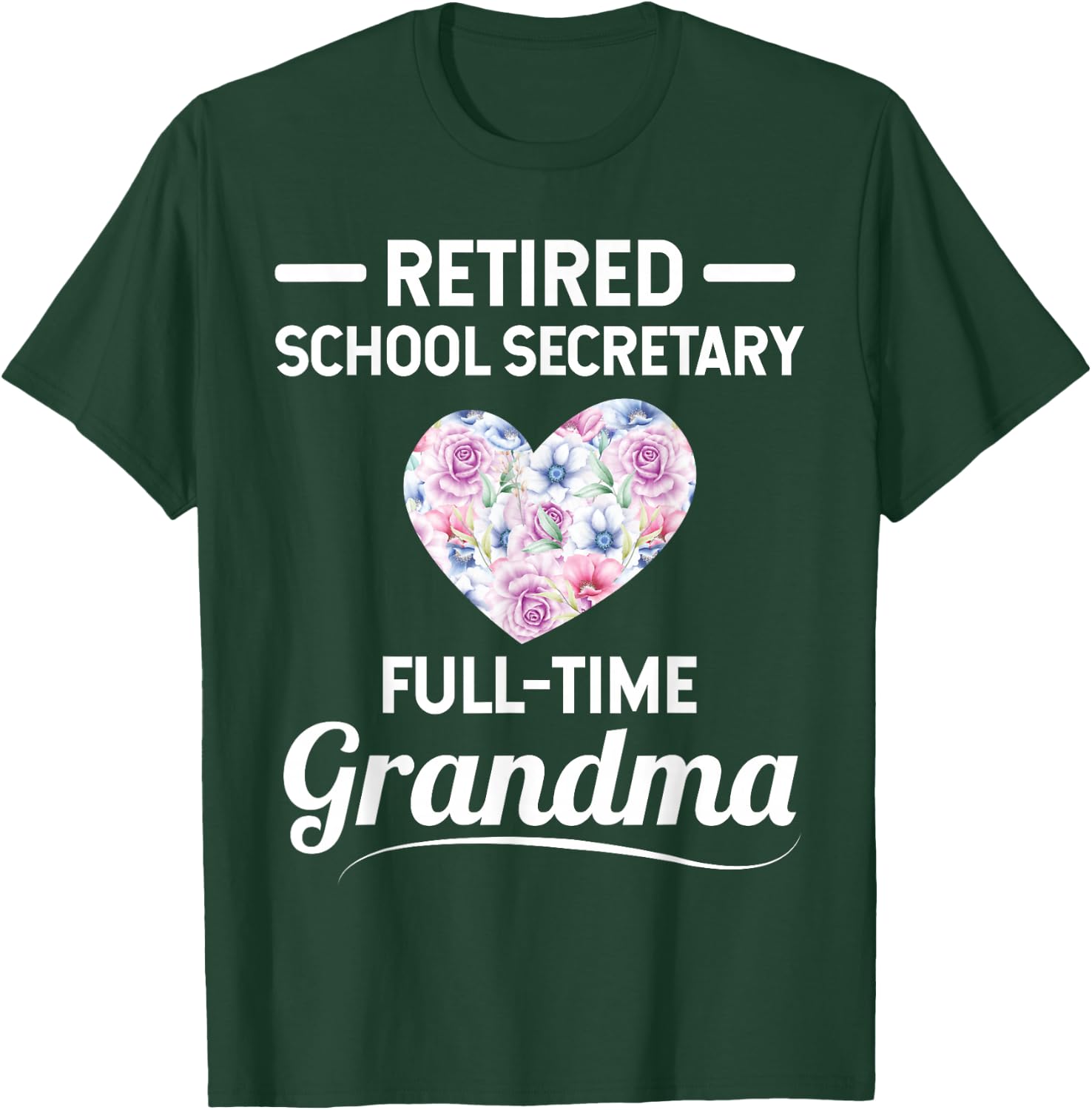 Retired School Secretary - Full-Time Grandma T-Shirt - T-Shirt | Forest