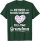 Retired School Secretary - Full-Time Grandma T-Shirt - T-Shirt | Forest