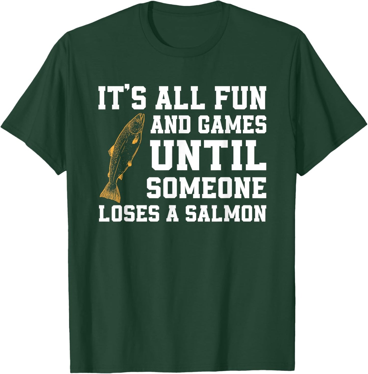 Funny Salmon Fishing Quote Alaska Angler T-Shirt - T-Shirt | Forest