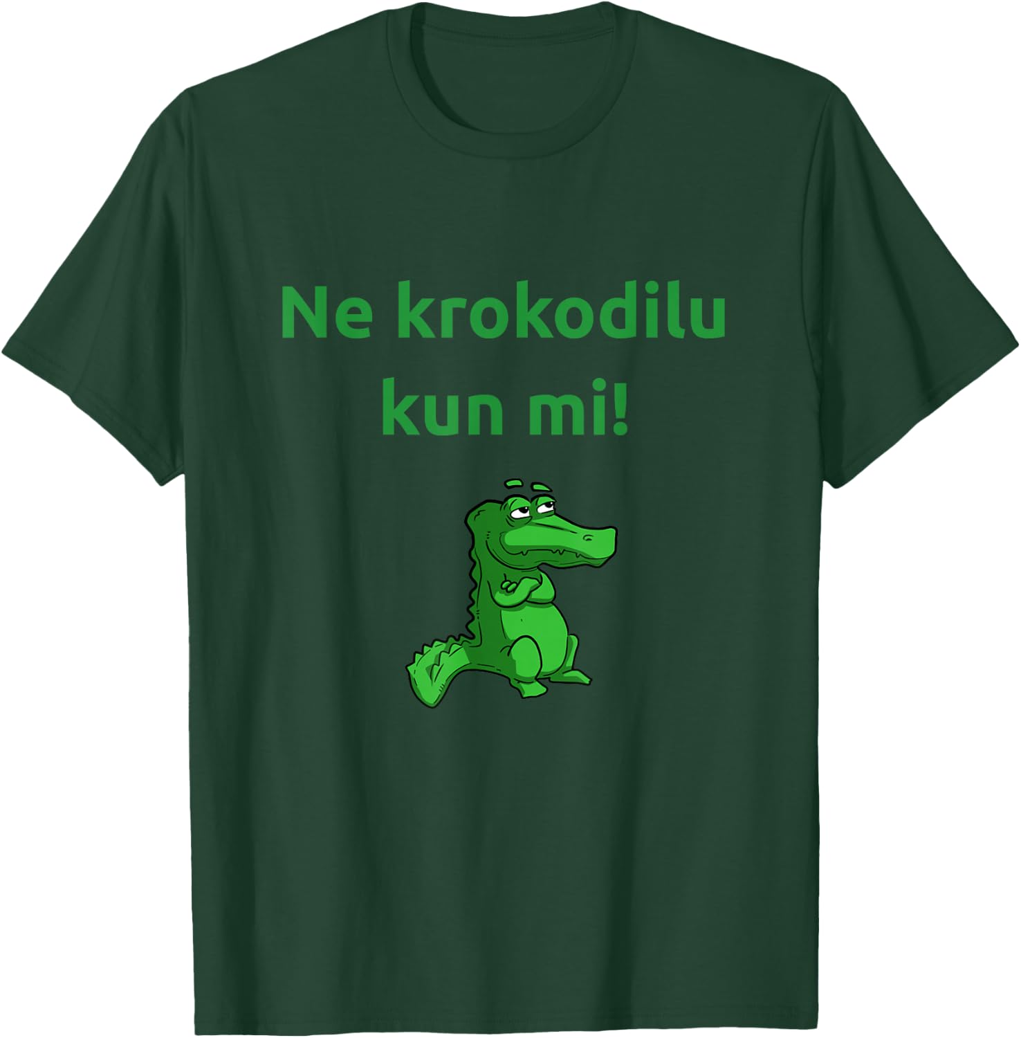 Ne krokodilu - Funny Esperanto esperantist krokodili saying T-Shirt - T-Shirt | Forest