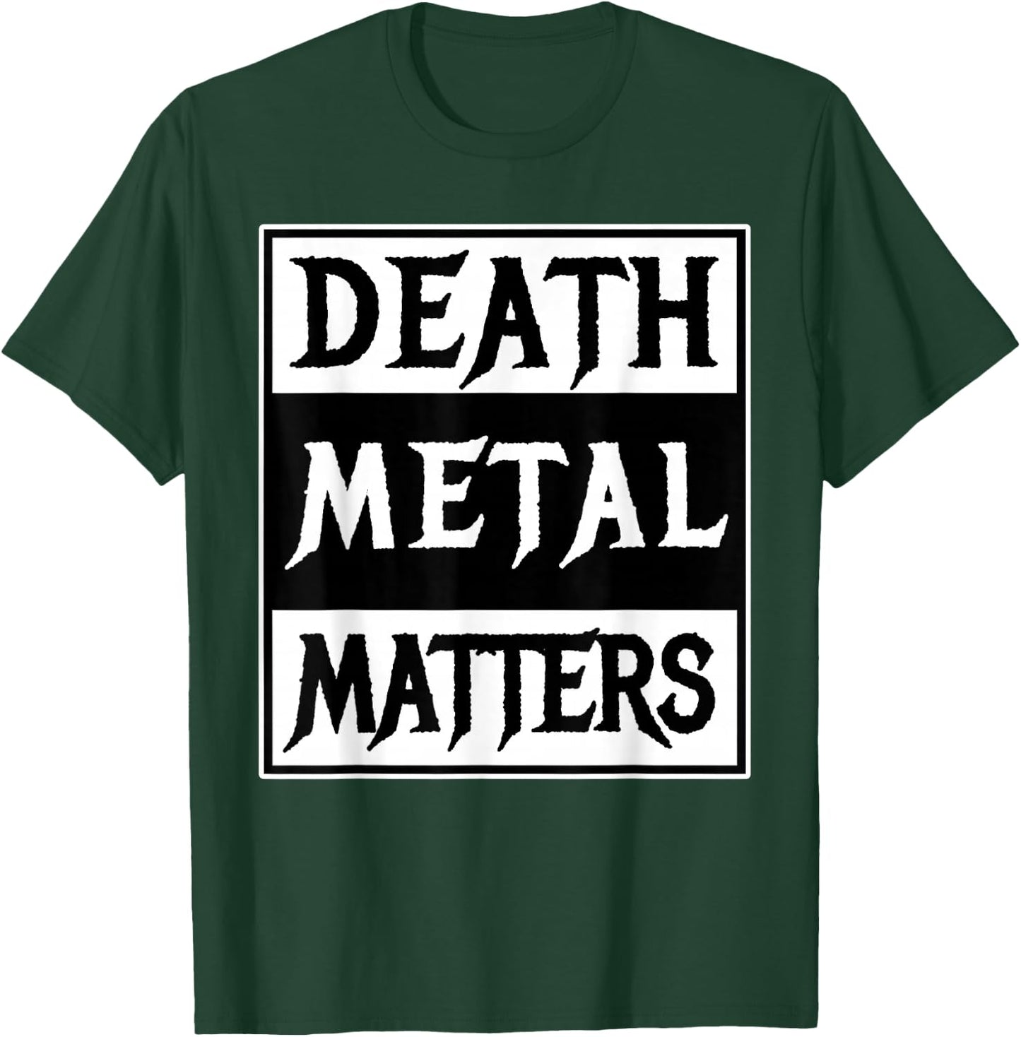 Death Metal Matters T-Shirt - T-Shirt | Forest