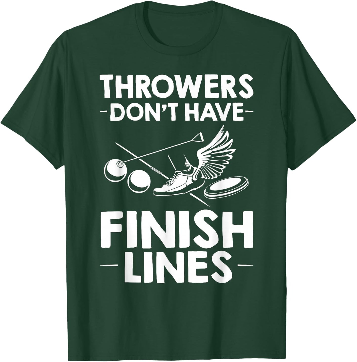 Field Event Throwers Don't Have Finish Lines Hammer Throw T-Shirt - T-Shirt | Forest