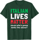 Funny Italian Lives Matter Cause Who's Gonna Make The Sauce T-Shirt - T-Shirt | Forest