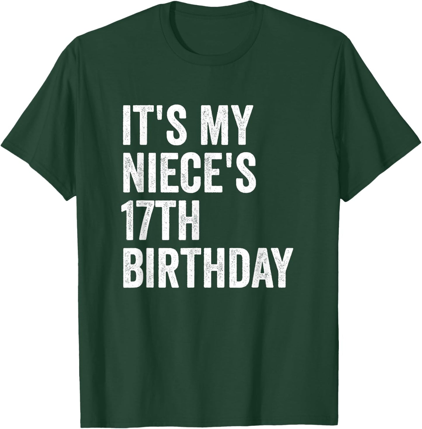 It's My Niece's 17th Birthday T-Shirt - T-Shirt | Forest