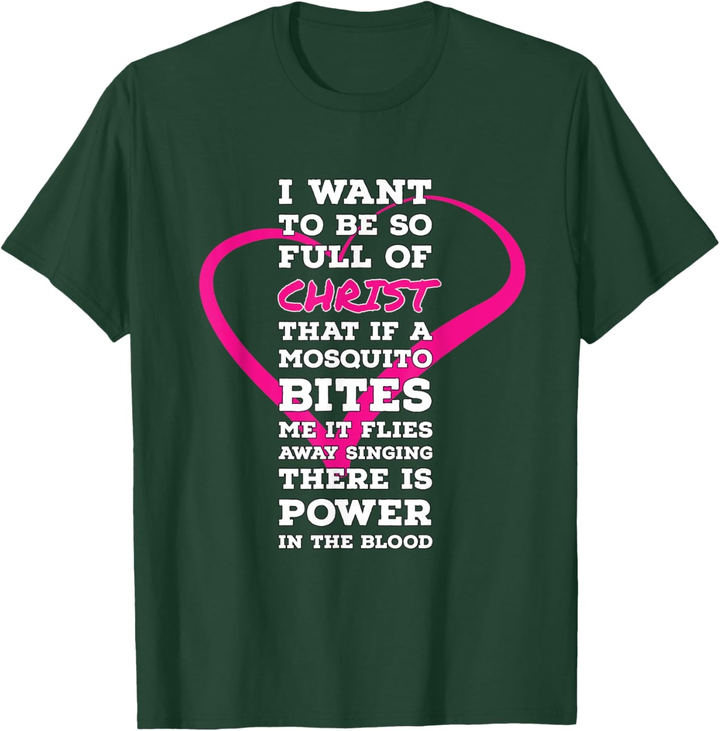 I Want To Be So Full Of Christ Religious Humor Inspirational T-Shirt - T-Shirt | Forest