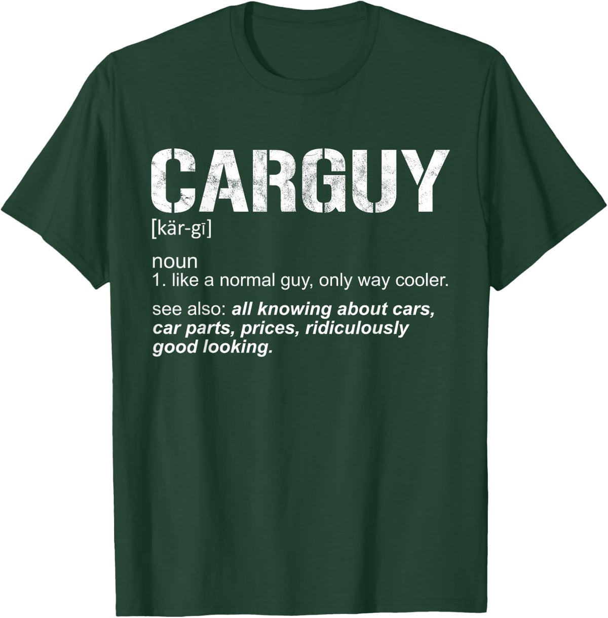 Funny Carguy Definition Car Parts Good Looking Mechanic T-Shirt - T-Shirt | Forest