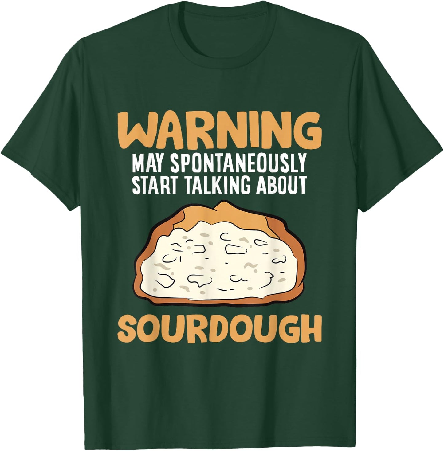 Warning May Spontaneously Start Talking About Sourdough T-Shirt - T-Shirt | Forest