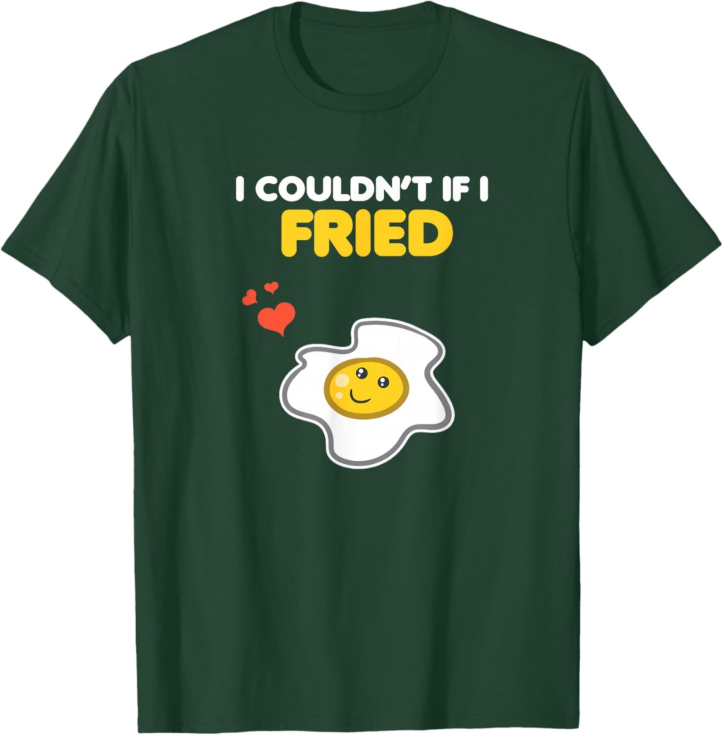 Funny Couple Clothing Matching Gifts I Couldn't If I Fried T-Shirt - T-Shirt | Forest