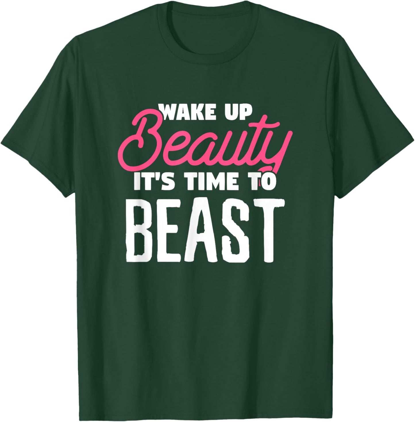 Wake Up Beauty It's Time To Beast Wake Up Costume T-Shirt - T-Shirt | Forest