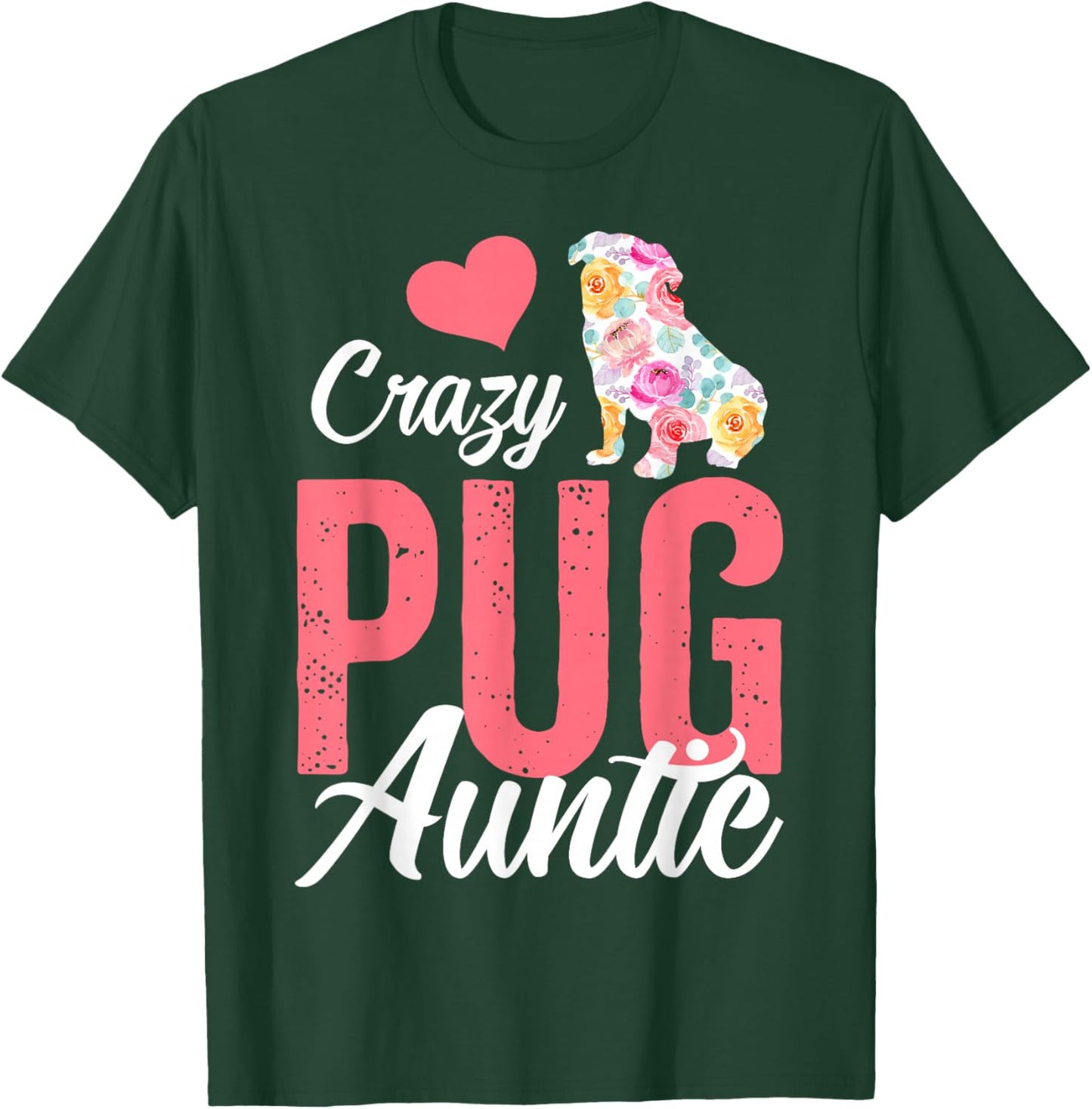 Crazy Pug Auntie | Funny Dog Auntie Men Women T-Shirt - T-Shirt | Forest