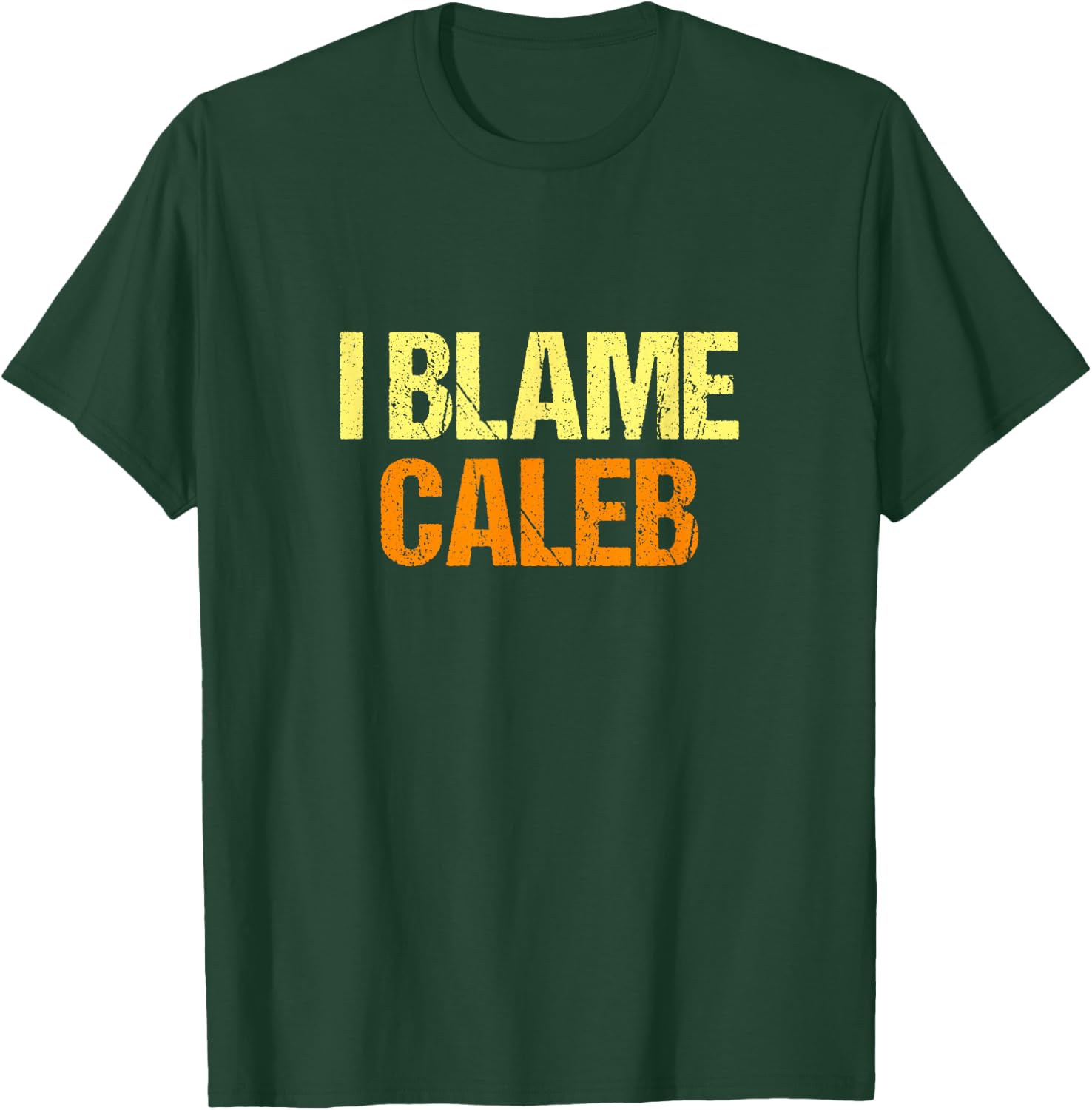 I Blame Caleb Funny Friends Humor Buddy Know It All Birthday T-Shirt - T-Shirt | Forest