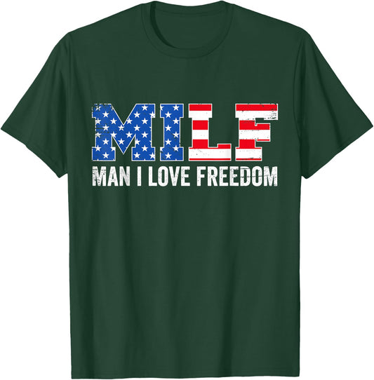 Milf Man I Love Freedom Funny Patriotic American 4th of July T-Shirt - T-Shirt | Forest