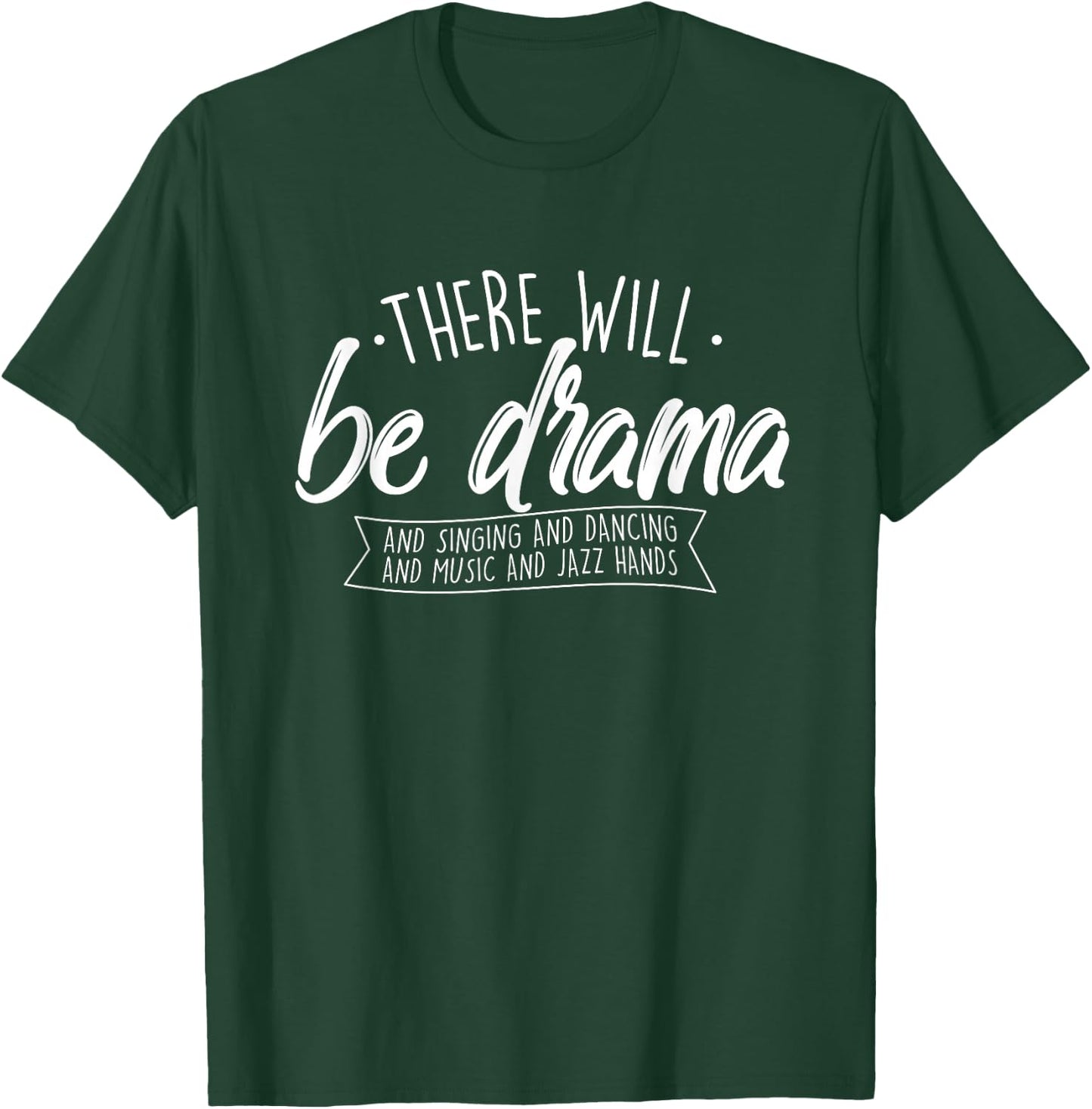 There Will Be Drama - Theatre Musical Actor Stage Performer T-Shirt - T-Shirt | Forest