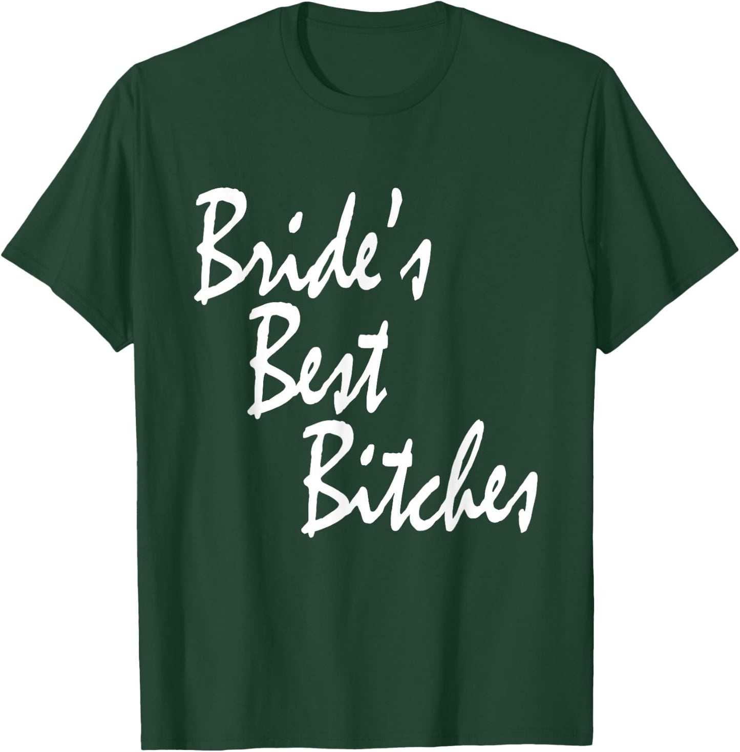 Bachelorette Party Bride's Best Bitches T-Shirt - T-Shirt | Forest