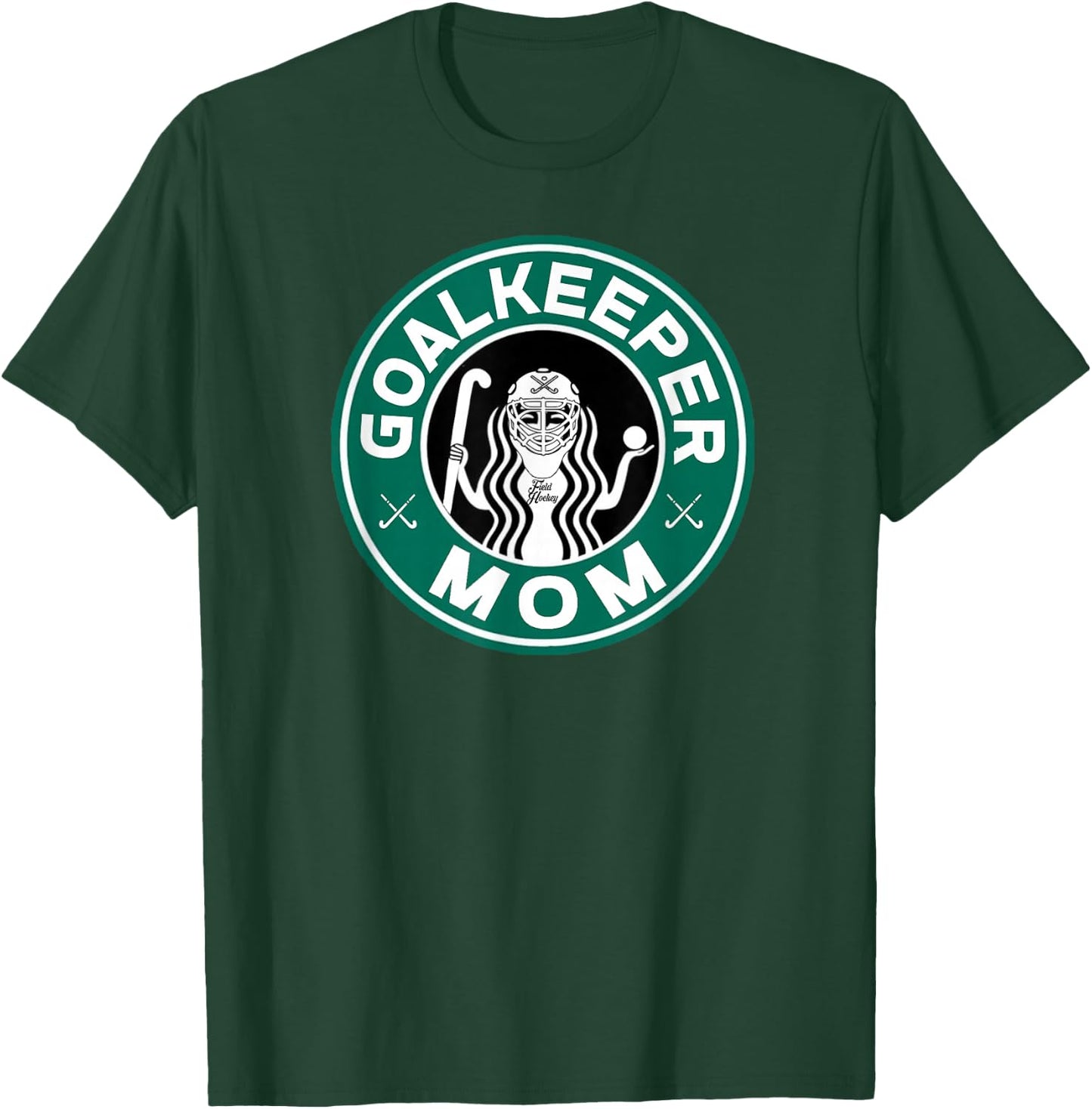 Field Hockey Goalkeeper Mom Mother of Goalie T-Shirt - T-Shirt | Forest