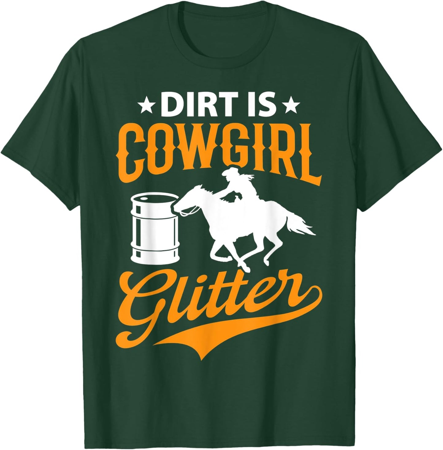 Dirt Is Cowgirl Funny Barrel Racing Barrel Racer Girl Women T-Shirt - T-Shirt | Forest