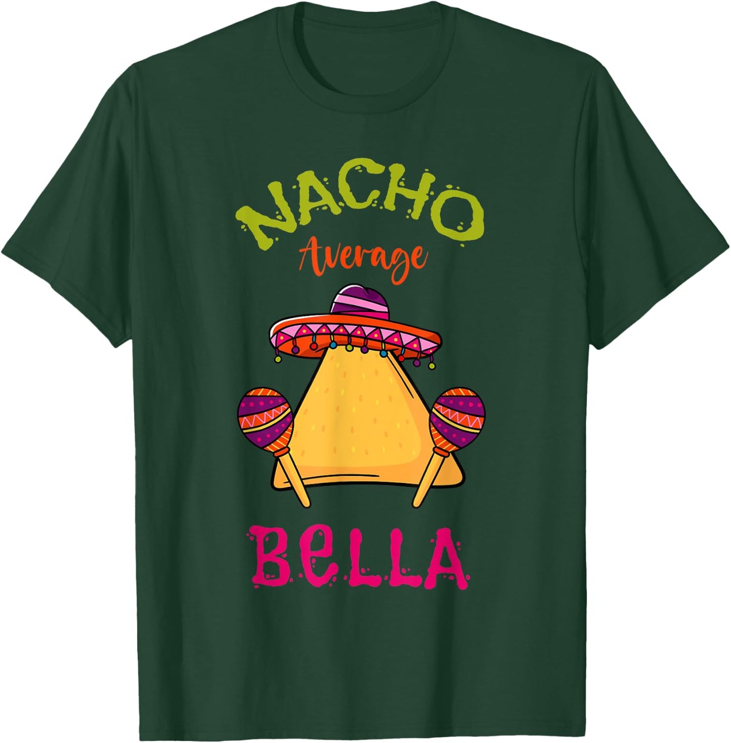 Nacho Average Bella Personalized Name Funny Taco T-Shirt - T-Shirt | Forest