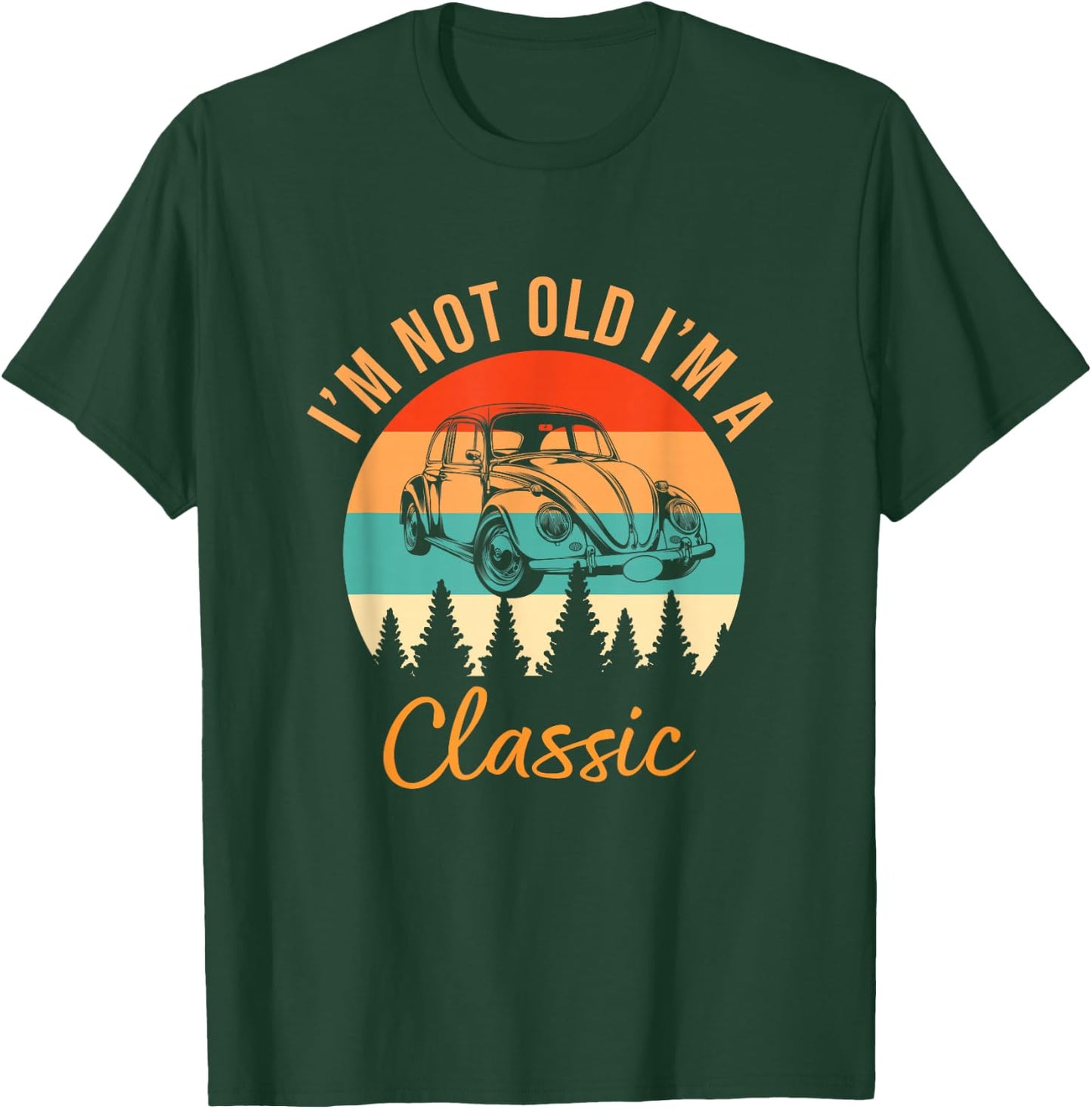 I'm Not Old I'm Classic Car Retro Vintage Funny Car T-Shirt - T-Shirt | Forest