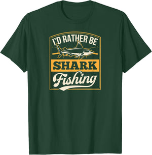 I'd Rather Be Shark Fishing Dad Ocean Saltwater Pier Sea T-Shirt - T-Shirt | Forest