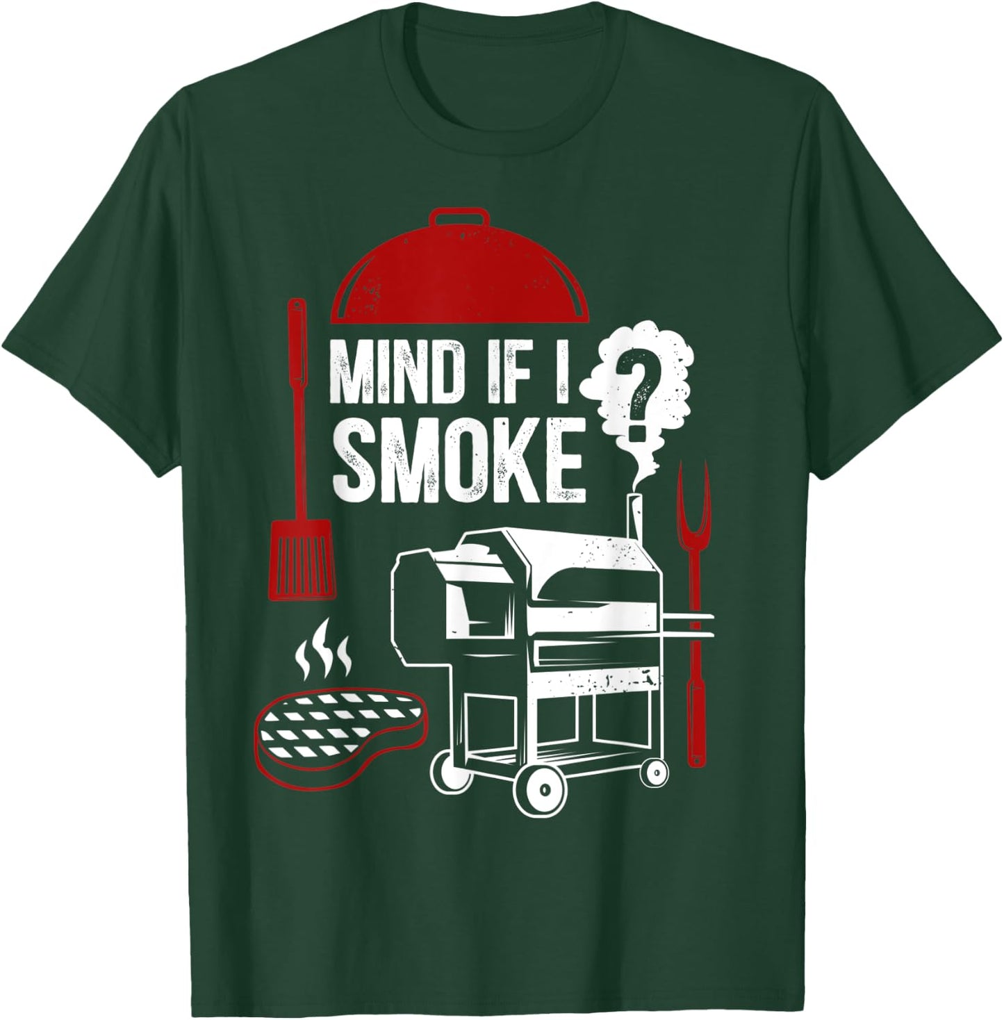 Mind If I Smoke Funny Meat Smoker Grilling BBQ Chef Barbecue T-Shirt - T-Shirt | Forest