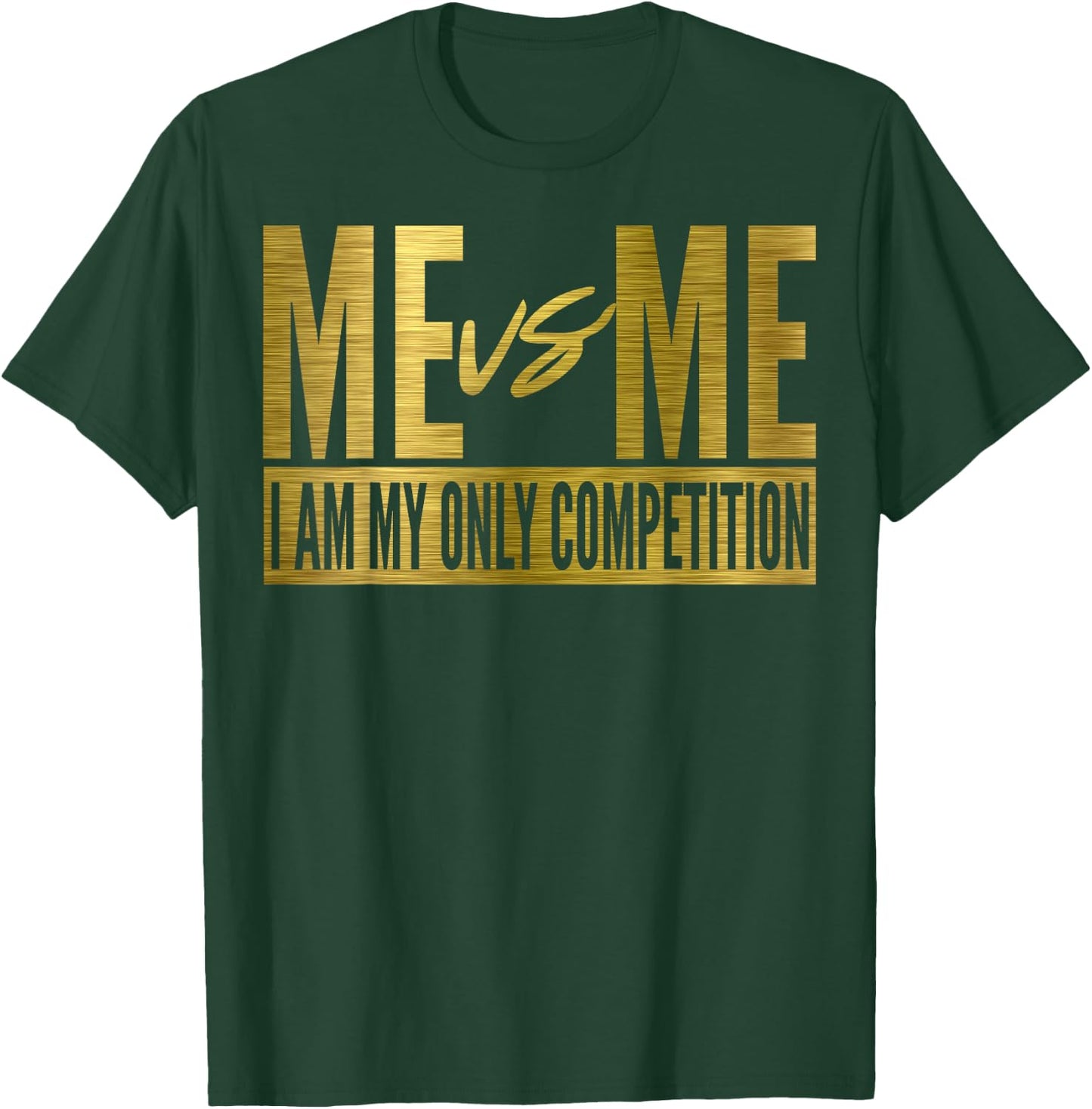Me Vs Me I Am My Own Competition Motivational T-Shirt - T-Shirt | Forest
