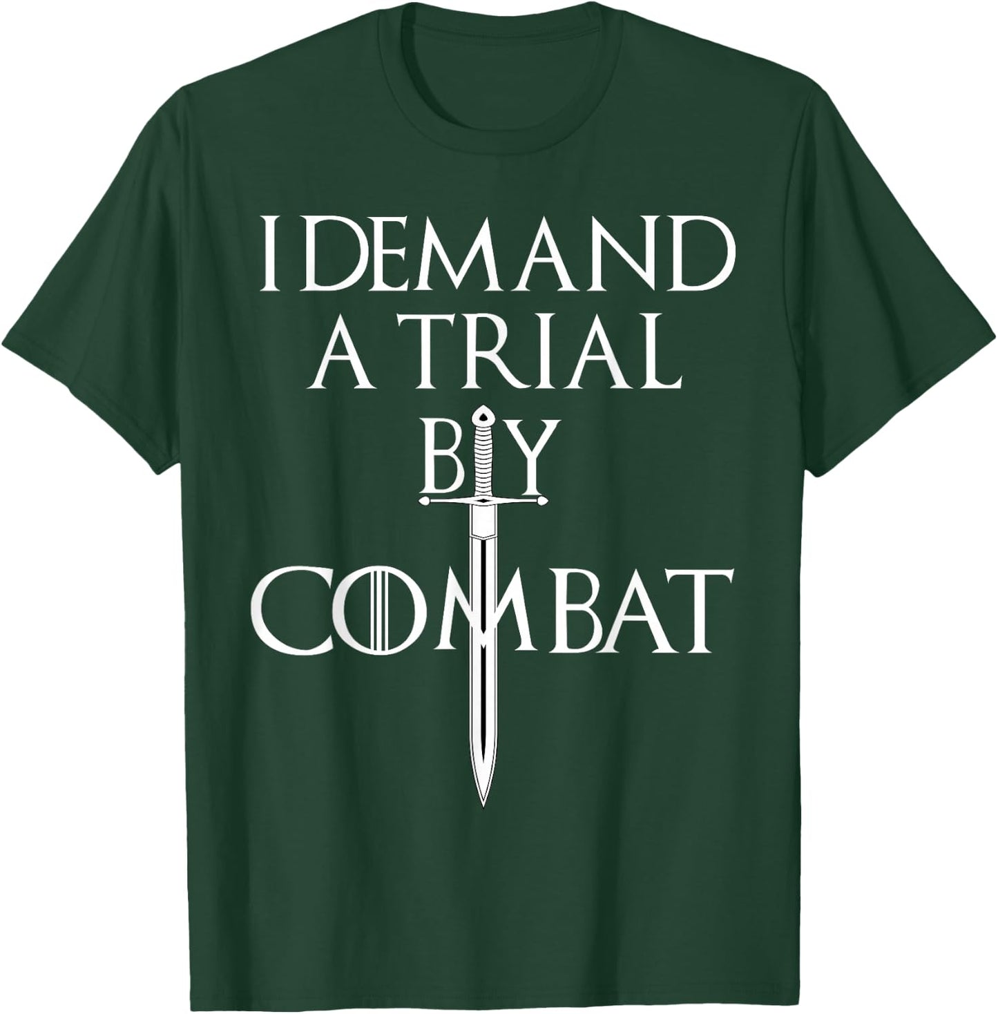 I Demand A Trial By Combat Throne Gift T-Shirt - T-Shirt | Forest