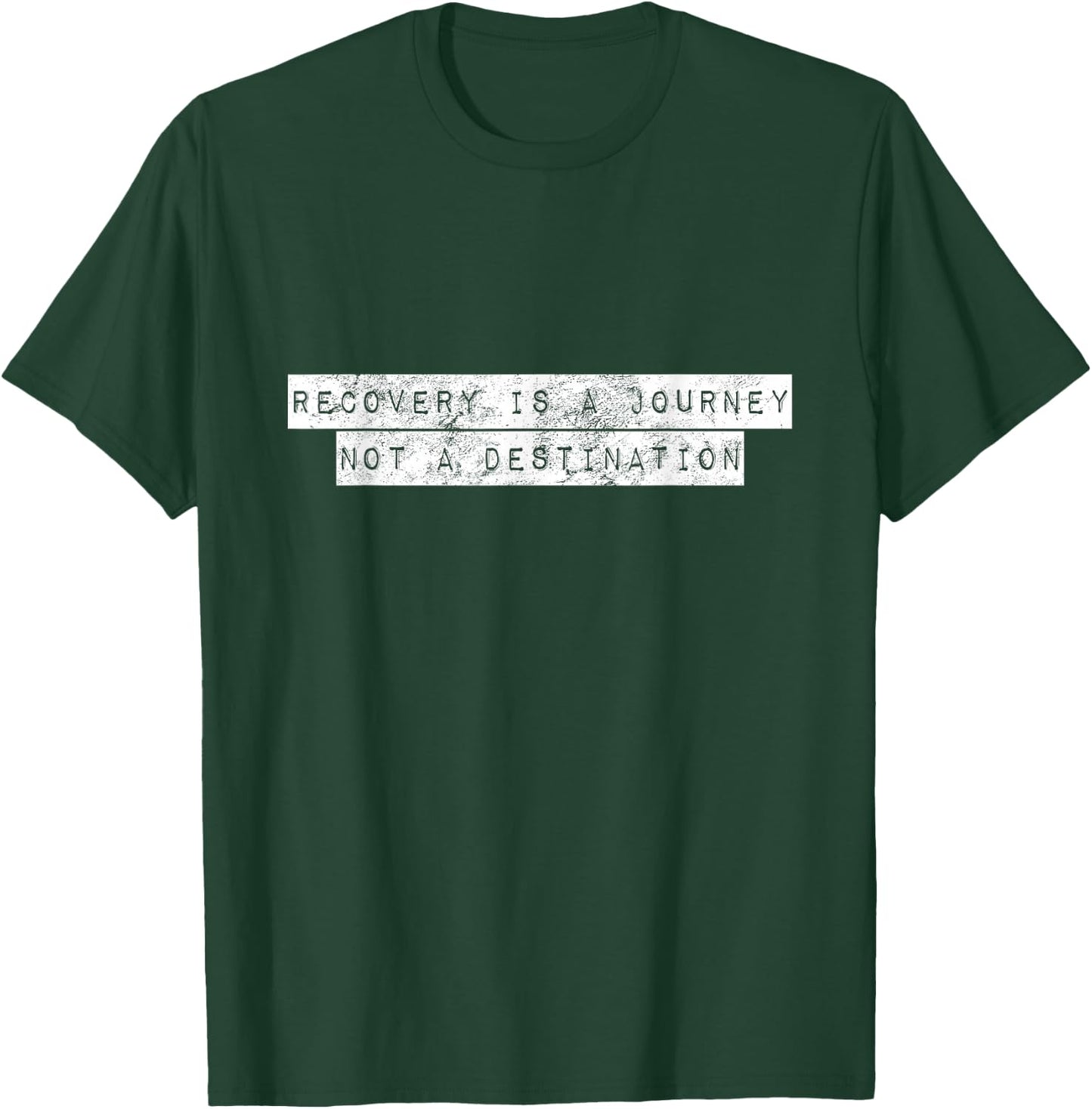 Recovery Is A Journey Not A Destination Motivational Rehab T-Shirt - T-Shirt | Forest