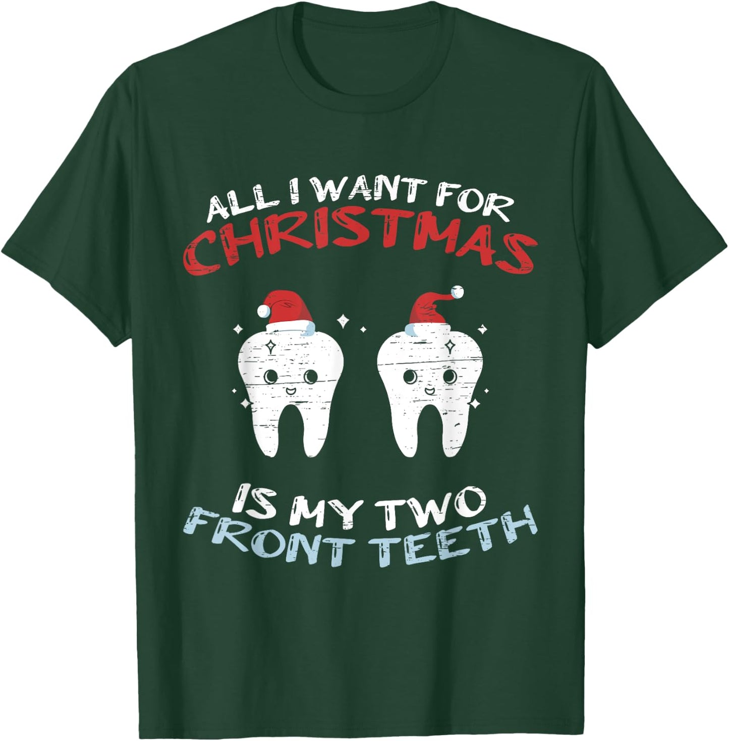 All I Want for Christmas is My Two Front Teeth Christmas T-Shirt - T-Shirt | Forest