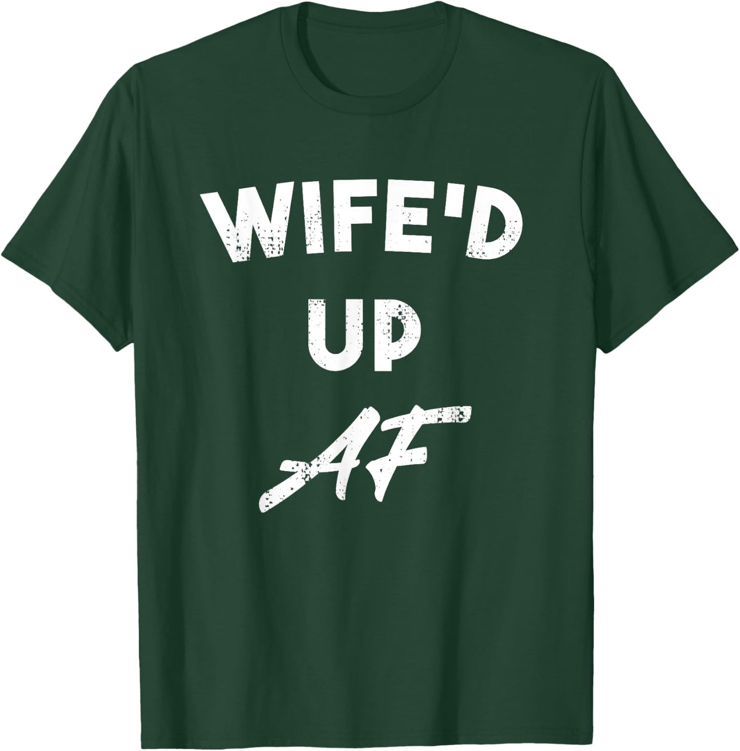 Wife'd Up AF Funny Gift Husbands T-Shirt - T-Shirt | Forest