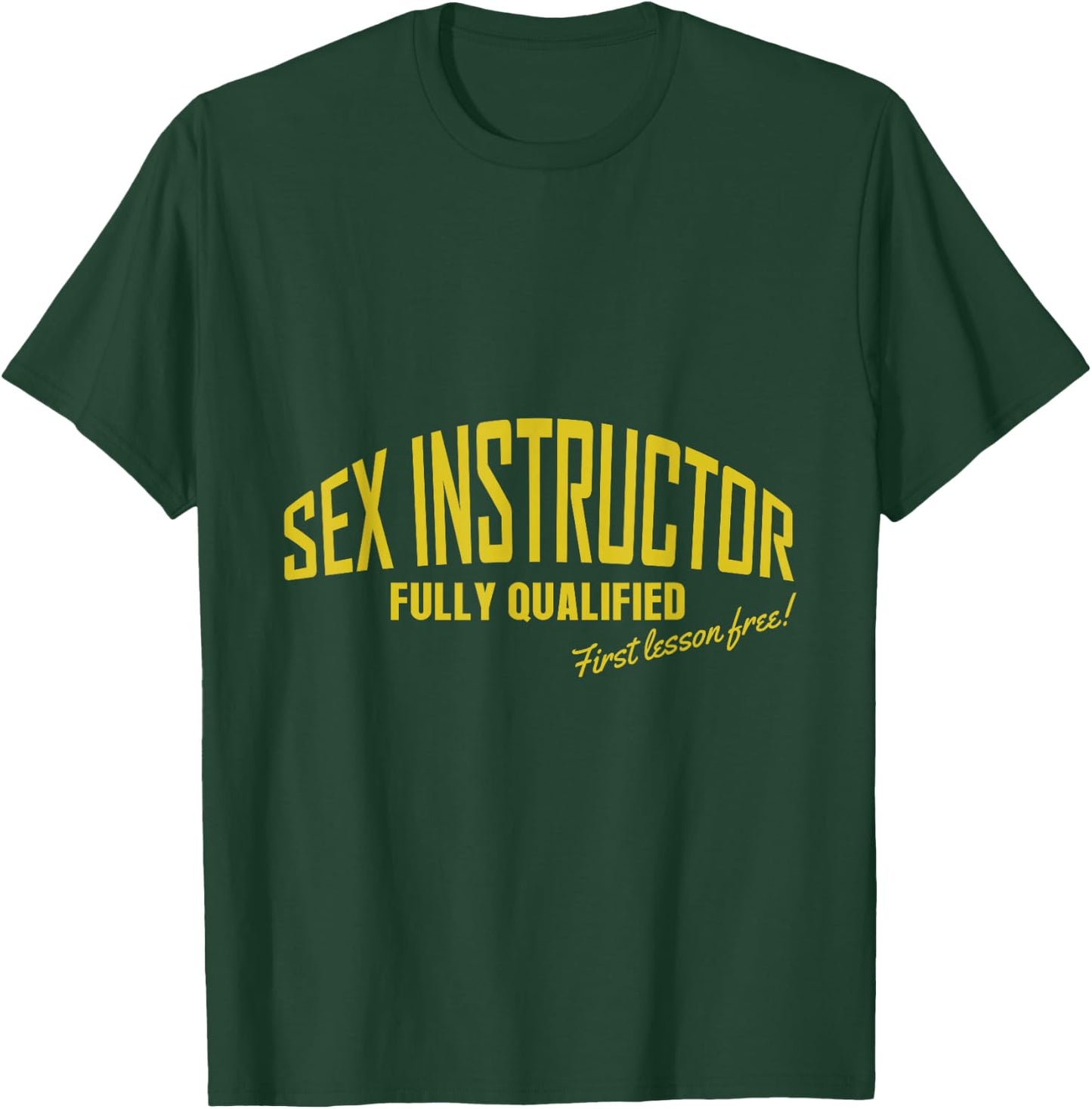 Sex Instructor Fully Qualified First Lesson Free Adult Joke T-Shirt - T-Shirt | Forest