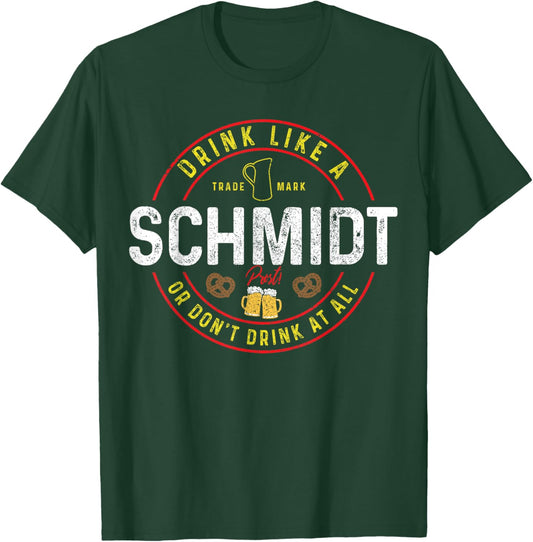 Oktoberfest Germany Drink Like A Schmidt Funny German Beer T-Shirt - T-Shirt | Forest